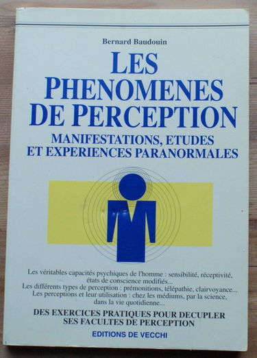 Les Phenomenes De Perception. Manifestations, Etudes Et Experiences Paranormales