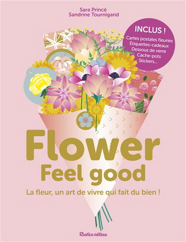 Flower feel good : la fleur, un art de vivre qui fait du bien !
