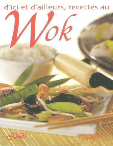 D'ici et d'ailleurs, recettes au wok