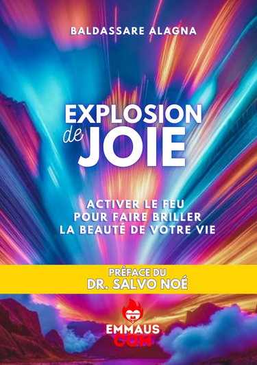 Couverture de EXPLOSION DE JOIE: ACTIVER LE FEU ET FAIRE BRILLER LA BEAUTÉ DE LA VIE
