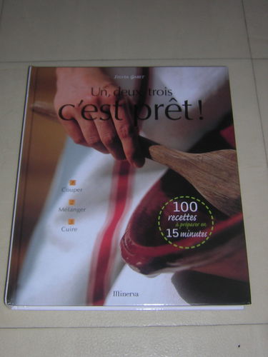 Un, deux, trois, c'est prêt ! : 100 recettes à préparer en 15 mn