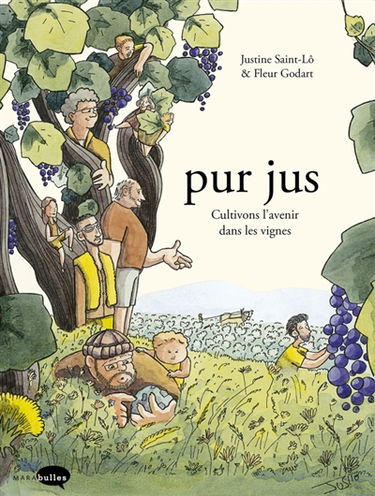 Pur jus. Vol. 1. Cultivons l'avenir dans les vignes