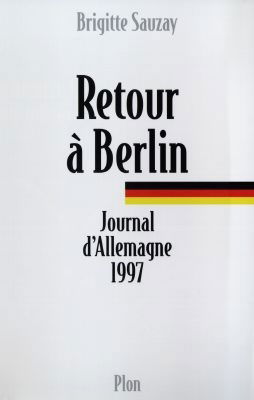 Retour à Berlin : journal d'Allemagne 1997
