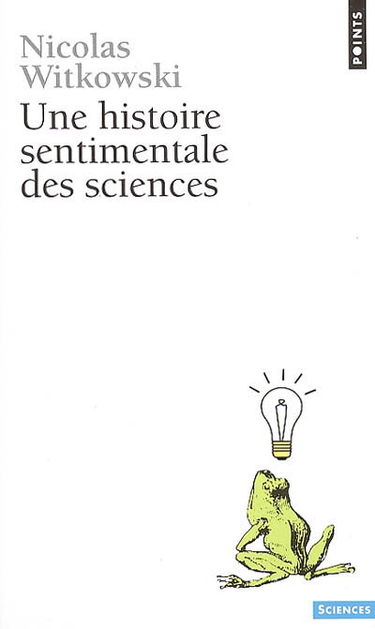Une histoire sentimentale des sciences
