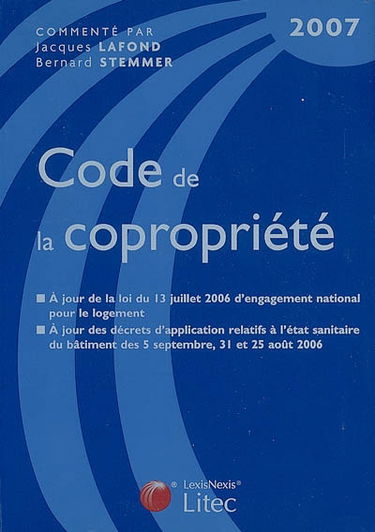 Code de la copropriété : à jour de la loi du 13 juillet 2006 d'engagement national pour le logement, à jour des décrets d'application relatifs à l'état sanitaire du bâtiment des 5 septembre, 31 et 25 août 2006