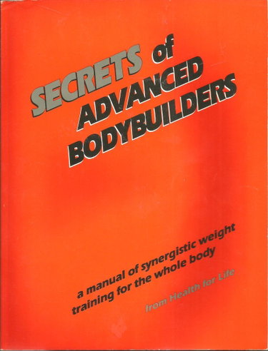 Couverture de Secrets of Advanced Bodybuilders: A Manual of Synergistic Weight Training for the Whole Body/With Update