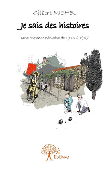 Je sais des histoires : Une enfance nîmoise de 1946 à 1967