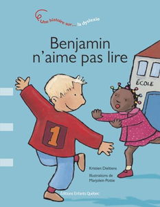 Benjamin n'aime pas lire : une histoire sur-- la dyslexie