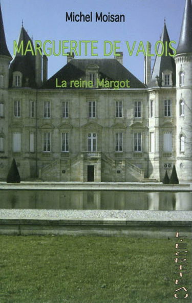 Marguerite de Valois : la reine Margot
