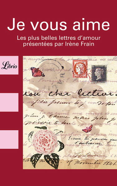 Je vous aime: LES PLUS BELLES LETTRES D'AMOUR