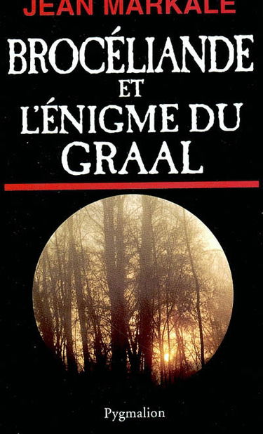 Brocéliande et l'énigme du Graal