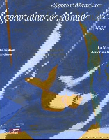 Rapport moral sur l'argent dans le monde. La mondialisation des crises financières