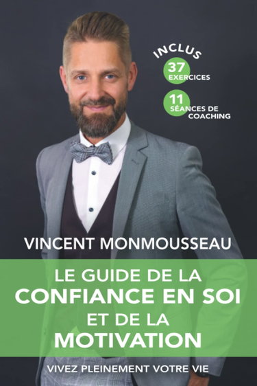 Couverture de Le guide de la confiance en soi et de la motivation: Vivez pleinement votre vie