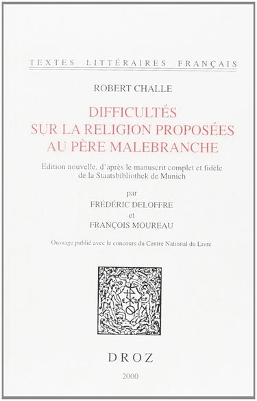 Difficultés sur la religion proposées au père Malebranche : édition nouvelle d'après le manuscrit complet et fidèle de la Staatsbibliothek de Munich