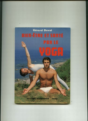 Bien-être et santé par le yoga : initiation simple avec exercices et leçons complètes