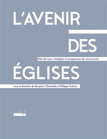 L'avenir des églises : état des lieux, stratégies et programmes de reconversion
