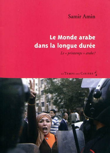 Le monde arabe dans la longue durée : le printemps arabe ?