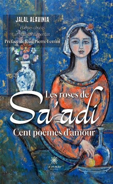Les roses de Sa'adi : Cent poèmes d’amour