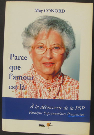 Parce que l'amour est là: A la découverte de la PSP Paralysie Supranucléaire Progressive