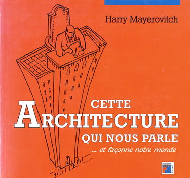 Cette architecture qui nous parle et façonne notre monde