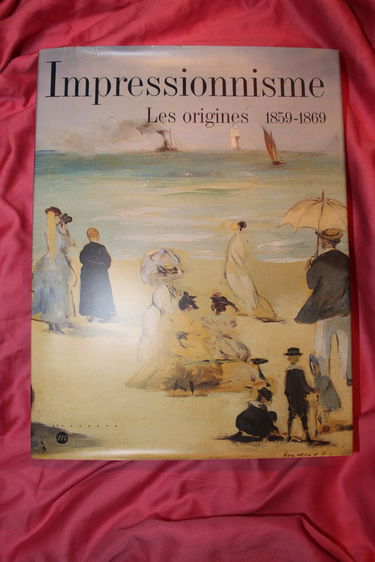 Impressionnisme : les origines, 1859-1869 : exposition, Paris, Galeries nationales du Grand Palais, du 1 avril au 8 août 1994, New-York, Metropolitan museum of art, du 19 septembre 1994 au 8 janvier 1995