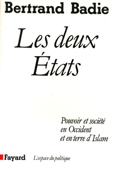 Les Deux Etats : pouvoir et société en Occident et en terre d'Islam