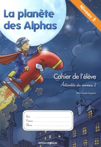 Couverture de La planète des Alphas Activités du niveau 2: Cahier de l'élève