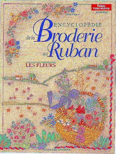 Encyclopédie de la broderie au ruban : les fleurs