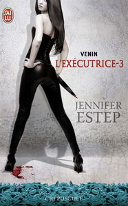 L'exécutrice. Vol. 3. Venin