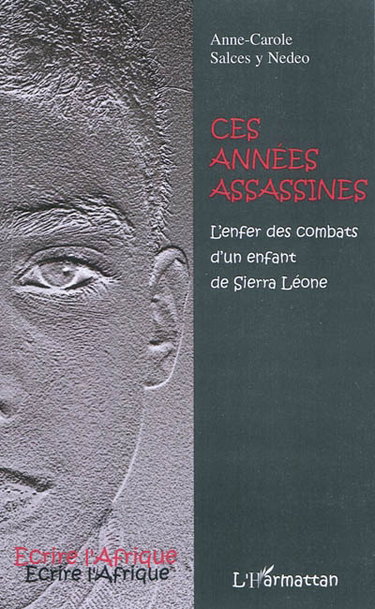 Ces années assassines : l'enfer des combats d'un enfant de Sierra Leone