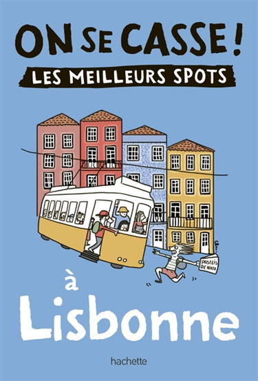 On se casse ! : les meilleurs spots à Lisbonne