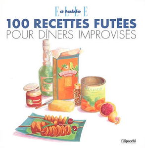 100 recettes futées pour dîners improvisés