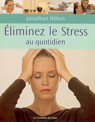Eliminez le stress au quotidien