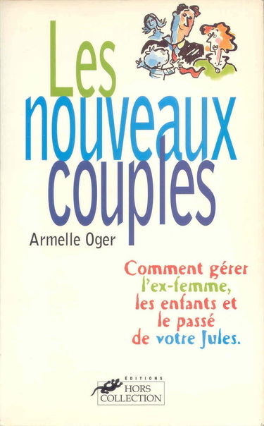 Les nouveaux couples : comment gérer l'ex-femme, les enfants et le passé de votre Jules