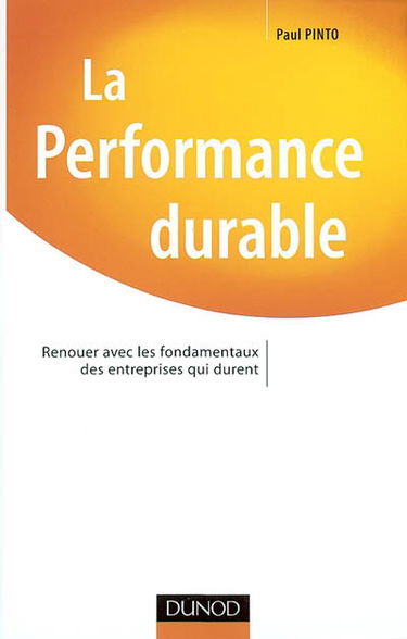La performance durable : renouer avec les fondamentaux des entreprises qui durent