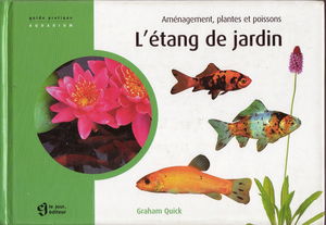 L'étang de jardin : Aménagement, plantes et poissons