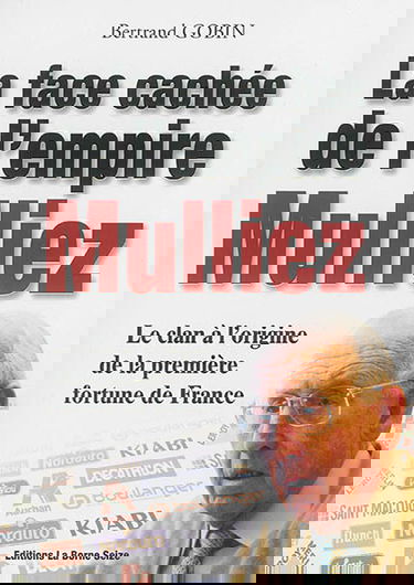 La face cachée de l'empire Mulliez : la véritable histoire du clan à l'origine de la première fortune de France