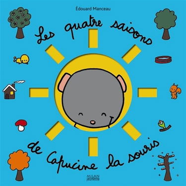 Capucine la souris. Les quatre saisons de Capucine la souris
