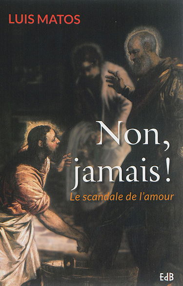 Non, jamais ! : le scandale de l'amour