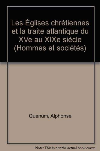 Les Eglises chrétiennes et la traite négrière atlantique du 15e au 19e siècle