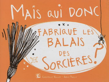 Mais qui donc fabrique les balais des sorcières ?