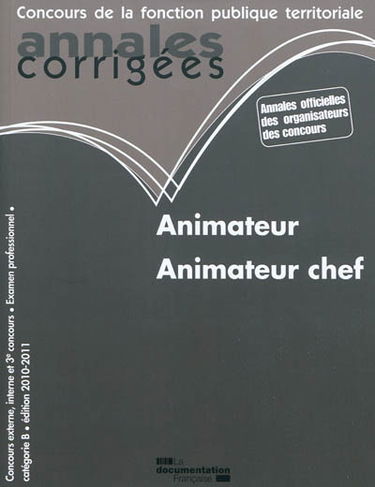 Animateur, animateur chef : concours externe, interne et 3e concours, examen professionnel