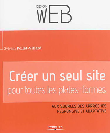 Créer un seul site pour toutes les plates-formes : aux sources des approches responsive et adaptative