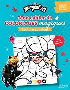 Mon cahier de coloriages magiques Miraculous : lecture et calcul : grande section, 5-6 ans