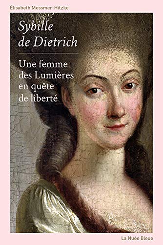Sybille de Dietrich : une femme des Lumières en quête de liberté