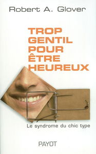 Trop gentil pour être heureux : le syndrome du chic type