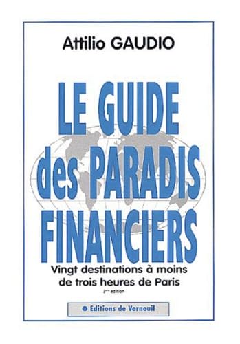 Le guide des paradis financiers : vingt destinations à moins de trois heures de Paris