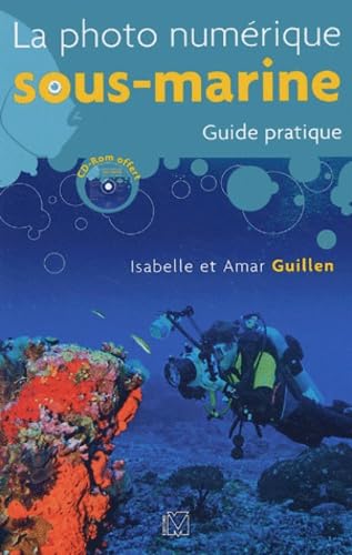 La photo numérique sous-marine: Guide pratique