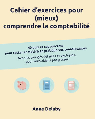 Couverture de Cahier d'exercices pour (mieux) comprendre la comptabilité: 40 quiz et cas concrets pour tester et mettre en pratique vos connaissances
