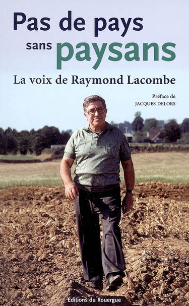 Pas de pays sans paysans : la voix de Raymond Lacombe
